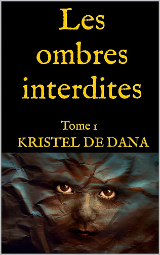 Les ombres interdites, Tome 1 : Kristel De Dana (2023)