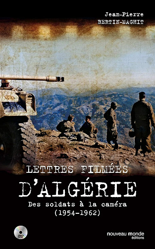 Lettres filmées d'Algérie : Des soldats à la caméra (1954-1962) - Jean-Pierre Bertin-Maghit