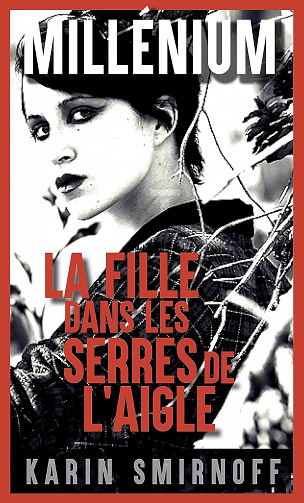 Millénium 7 - La Fille dans les serres de l'aigle - Karin Smirnoff