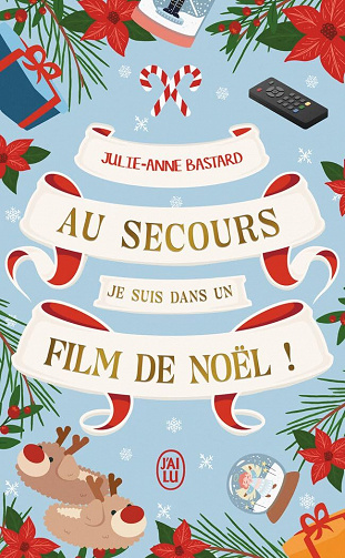 Au secours, je suis dans un film de Noël ! - Julie-Anne Bastard (2023)