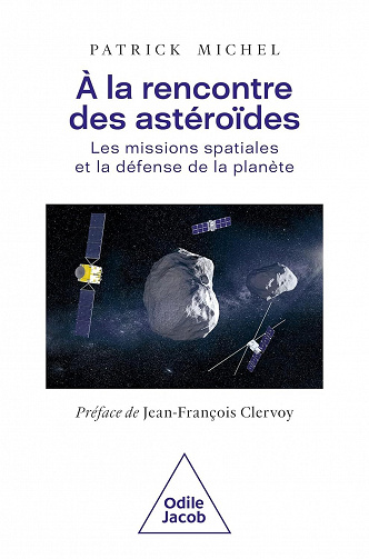 À la rencontre des astéroïdes : Les missions spatiales et la défense de la planète - Patrick Michel (2023)