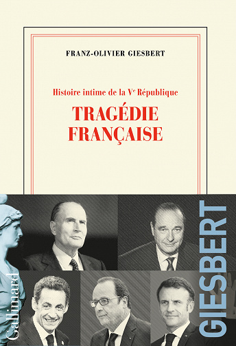 Histoire intime de la Vᵉ République, Tome 3 : Tragédie française - Franz-Olivier Giesbert (2023)