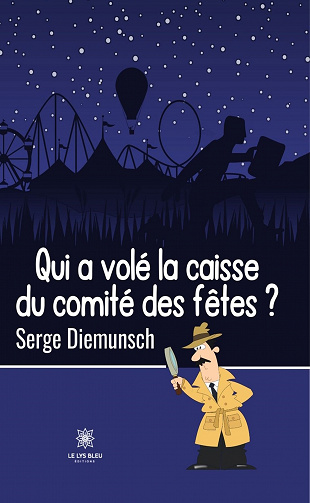 Qui a volé la caisse du comité des fêtes ? - Serge Diemunsch (2023)