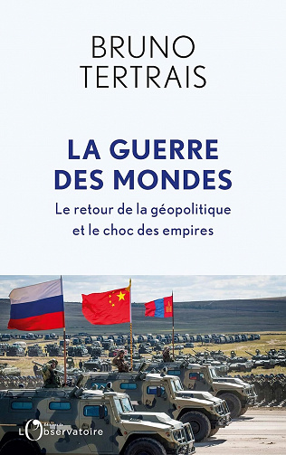 La Guerre des mondes : Le retour de la géopolitique et le choc des empires - Bruno Tertrais (2023)