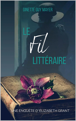 Le Fil Littéraire : Une enquête d'Élizabeth Grant - Ginette Guy Mayer (2023)