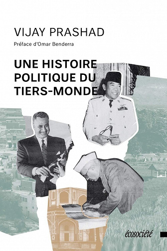 Une histoire politique du tiers-monde - Vijay Prashad (2019)