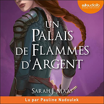Un palais de flammes d'argent: Un palais d'épines et de roses 4 - Sarah J. Maas