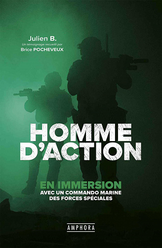 Homme D'action : En Immersion Avec Un Commando Marine Des Forces Spéciales - Julien B. (2020)
