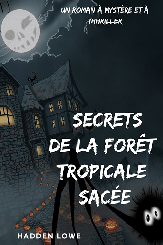 Secrets de la forêt tropicale sacrée - Hadden Lowe (2023)