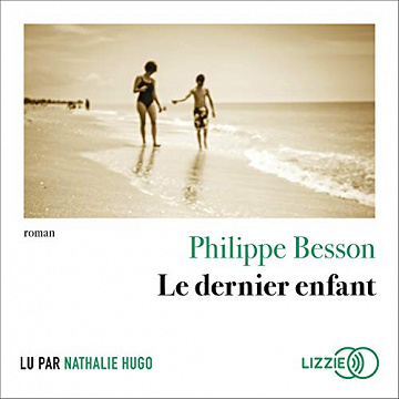 Le dernier enfant - Philippe Besson (2021)