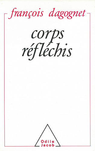 Corps réfléchis - François Dagognet (1990)