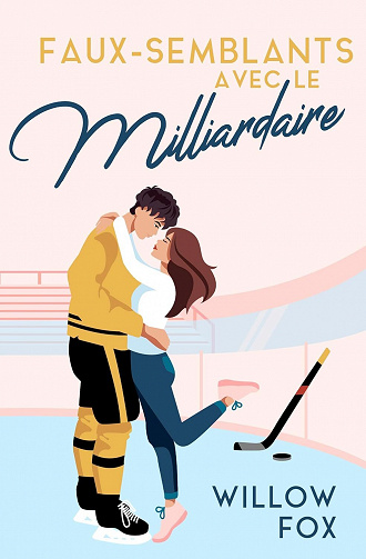 Ice dragons hockey, Tome 1 : Faux-semblants avec le Milliardaire - Willow Fox (2023)