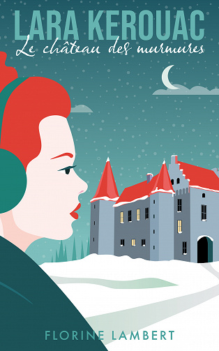 Lara Kerouac, Tome 2 : Le château des murmures - Florine Lambert (2023)