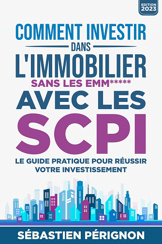 Comment investir dans l'immobilier sans les emm***** avec les SCPI - Sébastien Perignon (2023)
