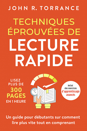 Techniques éprouvées de lecture rapide : Lisez plus de 300 pages en 1 heure - John R. Torrance (2023)