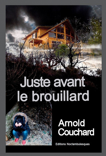 Juste avant le brouillard - Arnold Couchard (2023)