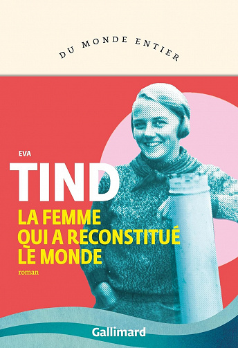 La femme qui a reconstitué le monde - Eva Tind (2023)