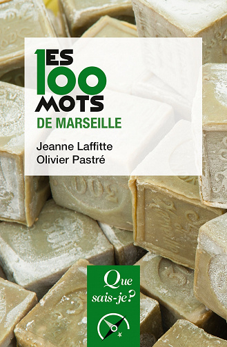 Les 100 mots de Marseille - Olivier Pastré, Jeanne Laffitte (2023)