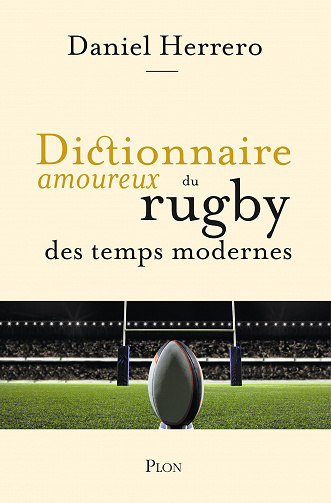 Dictionnaire amoureux du rugby des temps modernes - Daniel Herrero (2023)