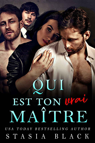 Qui est ton maitre, Tome 3 : Qui est ton vrai Maître - Stasia Black (2023)