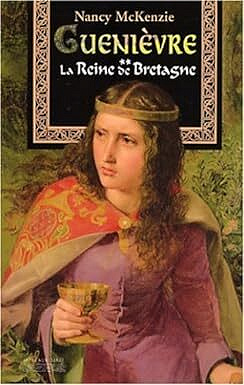 Guenièvre, tome 2 : La Reine de Bretagne - Nancy McKenzie (2003)
