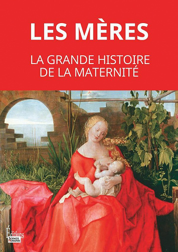 Les mères. La grande histoire de la maternité - Martine Fournier, Cécile Peltier (2023)