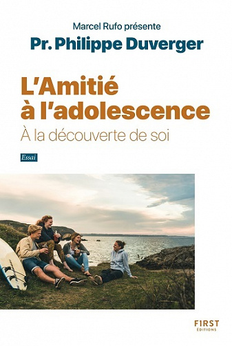 L'Amitié à l'adolescence. A la découverte de soi - Philippe Duverger (2022)