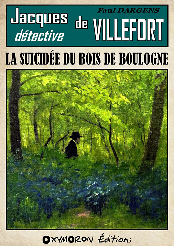 Jacques de Villefort détective, Tome 4 : La suicidée du Bois de Boulogne - Paul Dargens (2023)