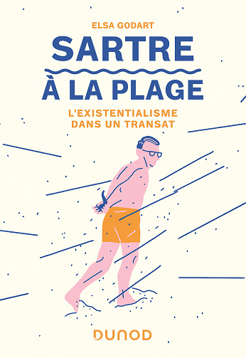 Sartre à la plage : L'existentialisme dans un transat - Elsa Godart (2023)