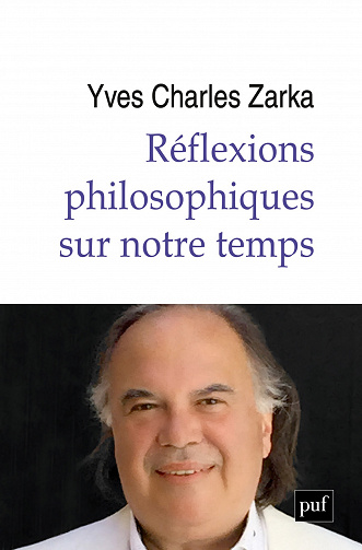 Réflexions philosophiques sur notre temps - Yves Charles Zarka (2023)