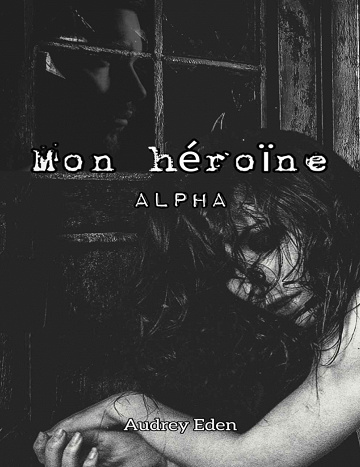 Mon héroïne: Alpha - Audrey Eden (2023)
