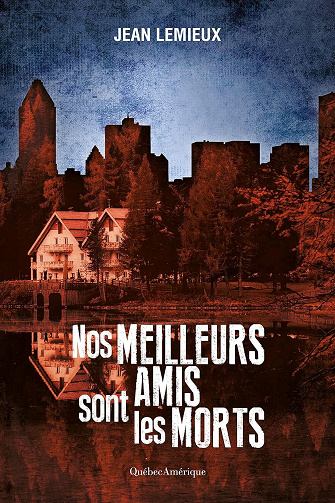 Nos meilleurs amis sont les morts - Jean Lemieux (2023)
