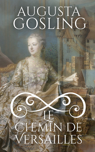 Valbelle, Tome 1 : Le Chemin de Versailles - Augusta Gosling (2023)