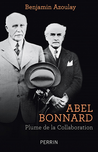 Abel Bonnard. Plume de la Collaboration - Benjamin Azoulay (2023)
