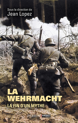 La Wehrmacht - La fin d'un mythe - Jean Lopez et Collectif (2023)