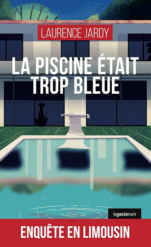 La piscine était trop bleue : Enquête en limousin - Laurence Jardy (2023)