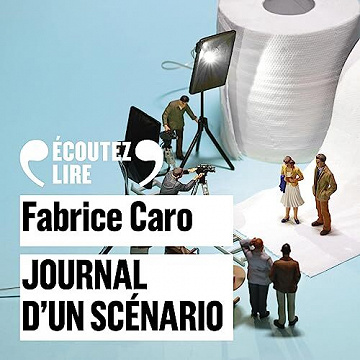 Journal d'un scénario - Fabrice Caro (2023)
