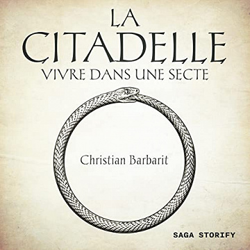 La Citadelle: Vivre dans une secte - Christian Barbarit (2022)