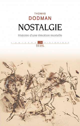Nostalgie : Histoire d'une émotion mortelle - Thomas Dodman (2022)