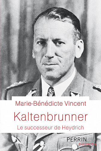 Kaltenbrunner; Le successeur d'Heydrich - Marie-Bénédicte Vincent (2022)