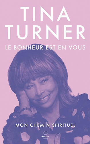 Le bonheur est en vous mon chemin spirituel - Tina Turner (2021)