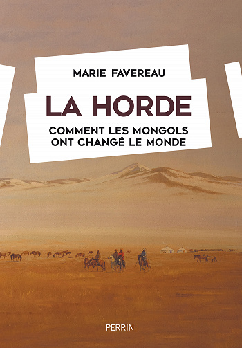 La Horde : Comment les Mongols ont changé le monde - Marie Favereau (2023)
