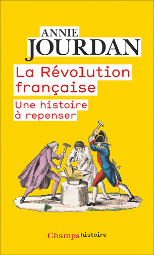 La Révolution française : Une histoire à repenser - Annie Jourdan (2021)