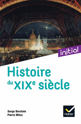 Initial - Histoire du XIXe siècle - Serge Berstein, (2021)Pierre Milza, Gisèle Berstein, Yves Gauthier, Jean Guiffan (2021)