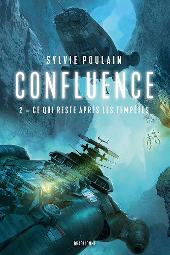 Confluence, Tome 2 : Ce qui reste après les tempêtes - Sylvie Poulain (2023)