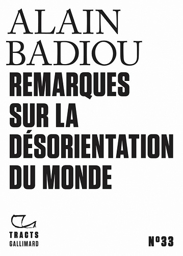 Remarques sur la désorientation du monde - Alain Badiou (2022)