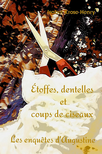 Étoffes, dentelles et coups de ciseaux: Les enquêtes d'Augustine - Isabel Krose-Henry (2023)