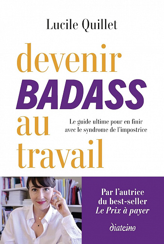 Devenir badass au travail - Le guide ultime pour en finir avec le syndrome de l'impostrice - Lucile Quillet (2023)