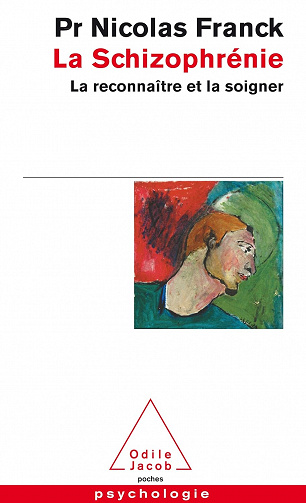 La Schizophrénie : La reconnaître et la soigner -  Nicolas Franck (2016)