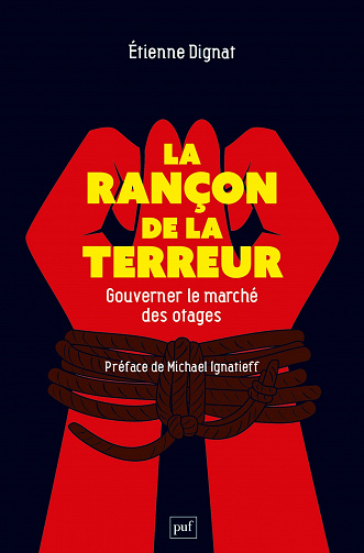 La rançon de la terreur : Gouverner le marché des otages - Étienne Dignat (2023)
